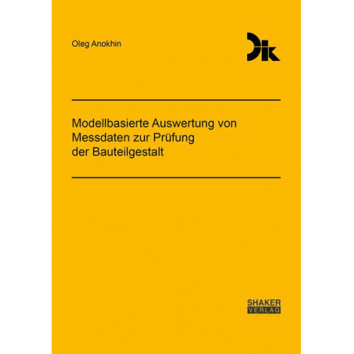 Oleg Anokhin - Modellbasierte Auswertung von Messdaten zur Prüfung der Bauteilgestalt