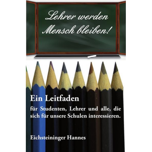 Hannes Eichsteininger - Lehrer werden – Mensch bleiben!