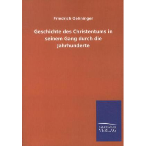 Friedrich Oehninger - Geschichte des Christentums in seinem Gang durch die Jahrhunderte