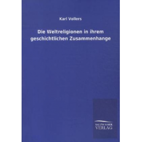 Karl Vollers - Die Weltreligionen in ihrem geschichtlichen Zusammenhange