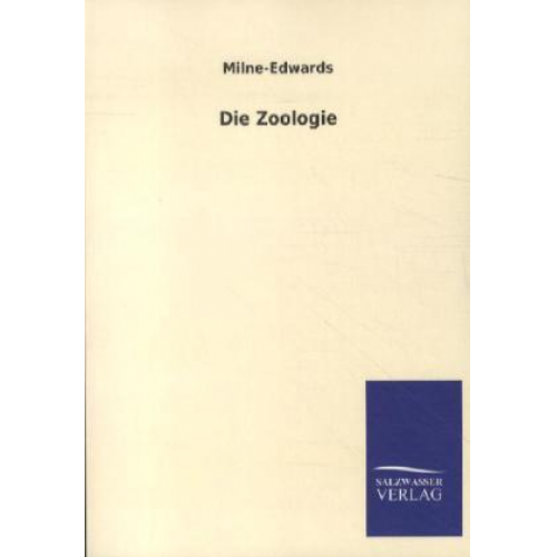 Milne-Edwards - Die Zoologie