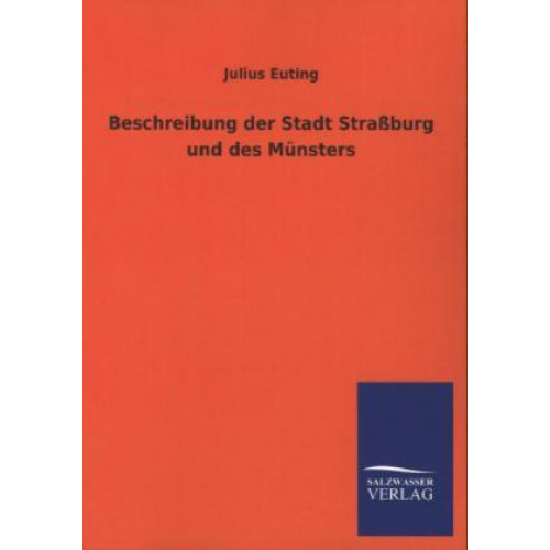 Julius Euting - Beschreibung der Stadt Straßburg und des Münsters