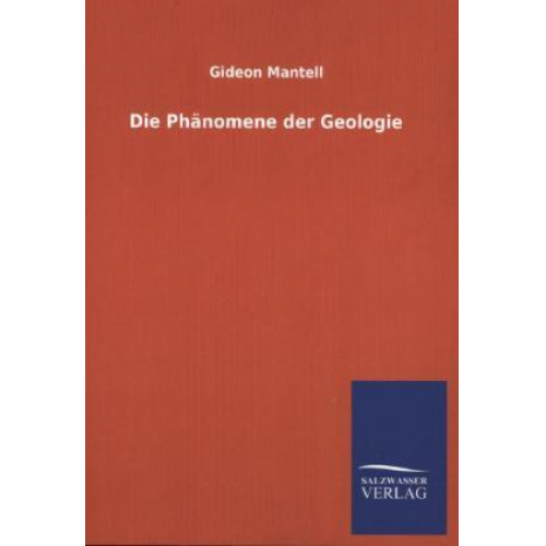 Gideon Mantell - Die Phänomene der Geologie