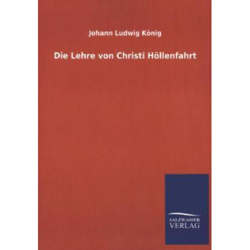 Johann Ludwig König - Die Lehre von Christi Höllenfahrt