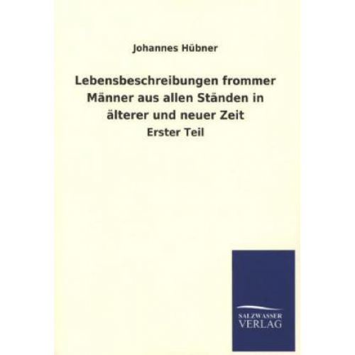 Johannes Hübner - Lebensbeschreibungen frommer Männer aus allen Ständen in älterer und neuer Zeit