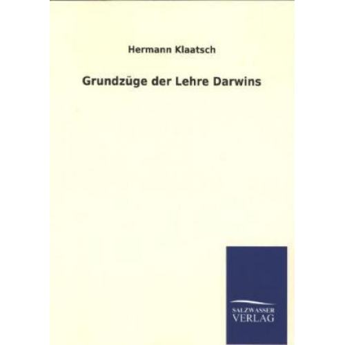 Hermann Klaatsch - Grundzüge der Lehre Darwins