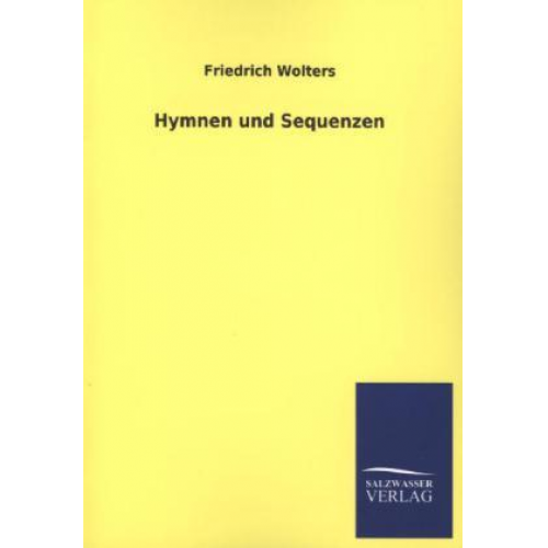 Friedrich Wolters - Hymnen und Sequenzen