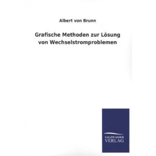 Albert Brunn - Grafische Methoden zur Lösung von Wechselstromproblemen