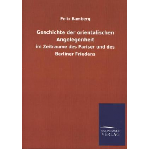 Felix Bamberg - Geschichte der orientalischen Angelegenheit