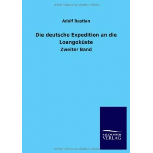 Adolf Bastian - Die deutsche Expedition an die Loangoküste