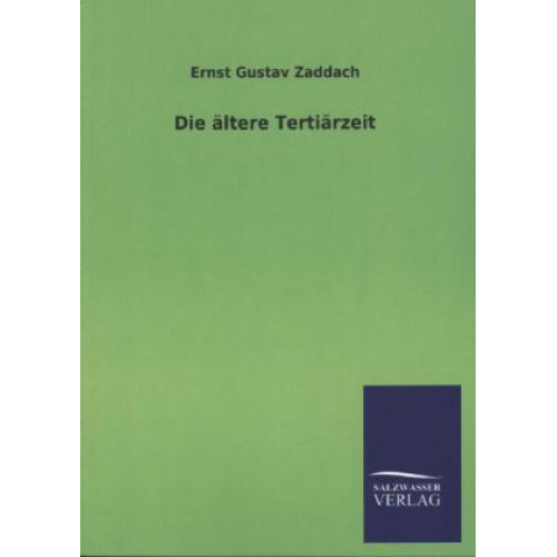 Ernst Gustav Zaddach - Die ältere Tertiärzeit