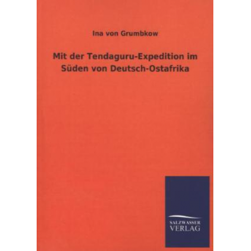 Ina Grumbkow - Mit der Tendaguru-Expedition im Süden von Deutsch-Ostafrika