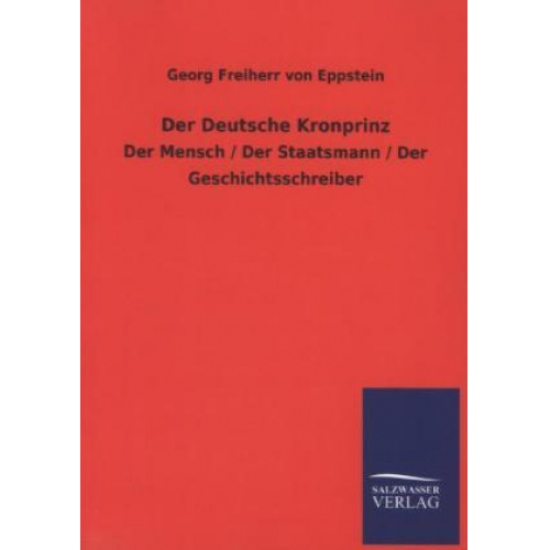 Georg Freiherr Eppstein - Der Deutsche Kronprinz