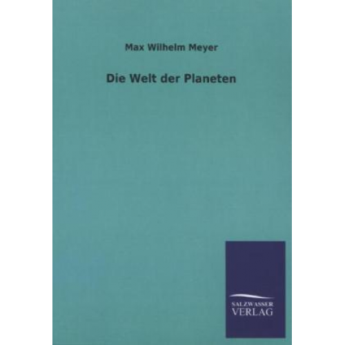 Max Wilhelm Meyer - Die Welt der Planeten