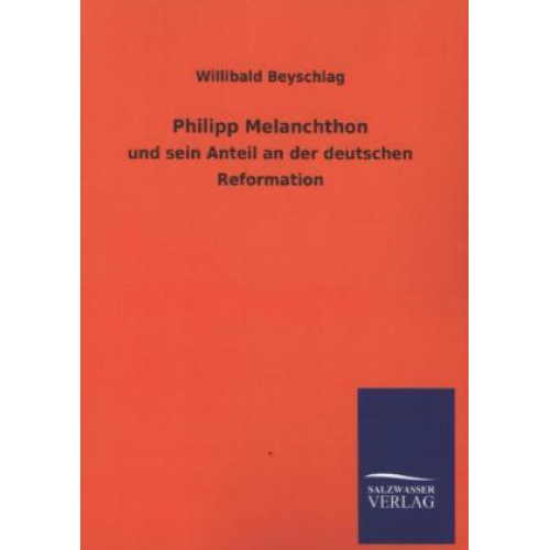 Willibald Beyschlag - Philipp Melanchthon