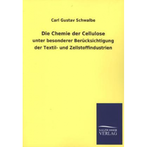 Carl Gustav Schwalbe - Die Chemie der Cellulose