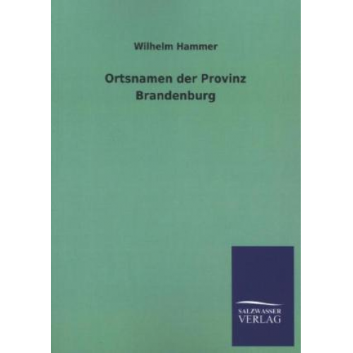 Wilhelm Hammer - Ortsnamen der Provinz Brandenburg