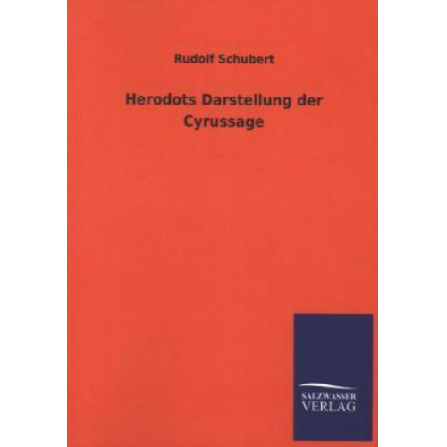 Rudolf Schubert - Herodots Darstellung der Cyrussage