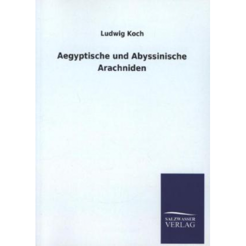 Ludwig Koch - Aegyptische und Abyssinische Arachniden