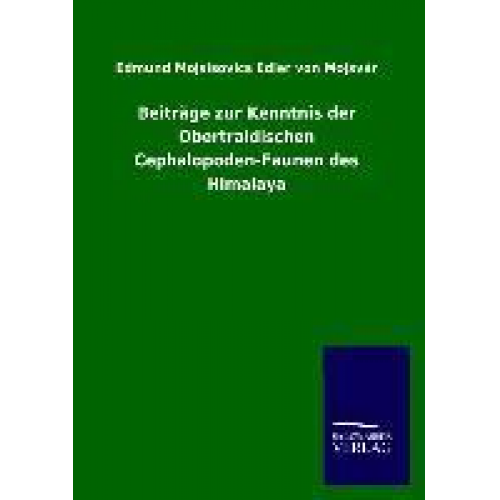 Edmund Mojsisovics Edler Mojsvár - Beiträge zur Kenntnis der Obertraidischen Cephalopoden-Faunen des Himalaya