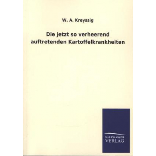 W. A. Kreyssig - Die jetzt so verheerend auftretenden Kartoffelkrankheiten