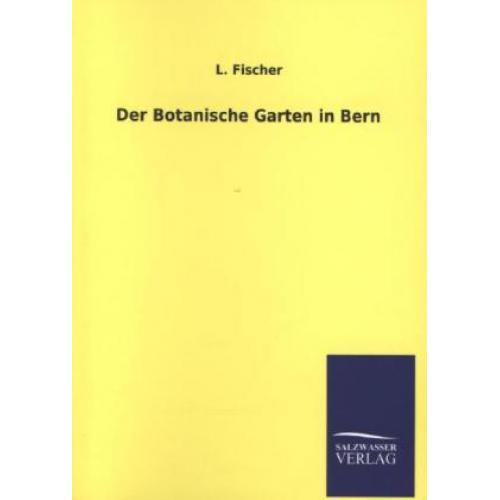 L. Fischer - Der Botanische Garten in Bern