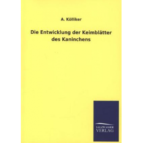 A. Kölliker - Die Entwicklung der Keimblätter des Kaninchens