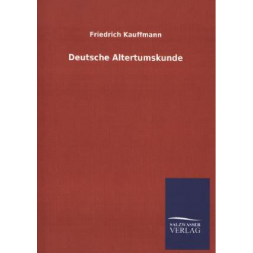 Friedrich Kauffmann - Deutsche Altertumskunde