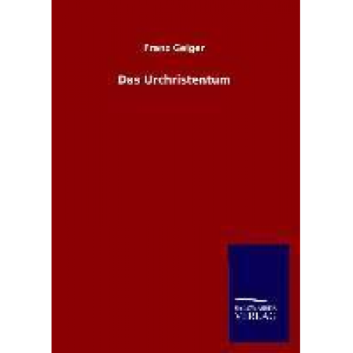 Franz Geiger - Das Urchristentum