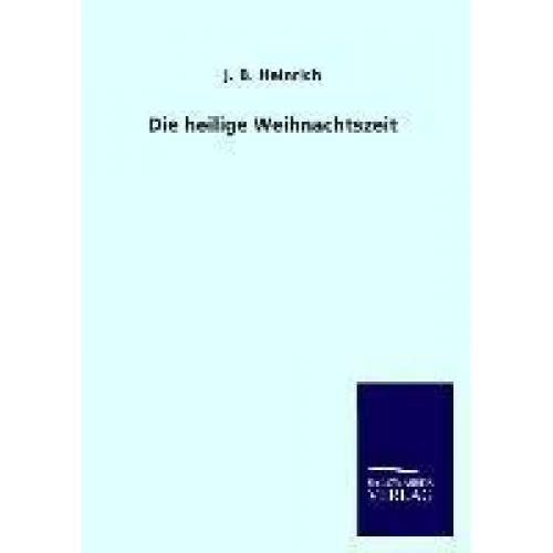 J. B. Heinrich - Die heilige Weihnachtszeit