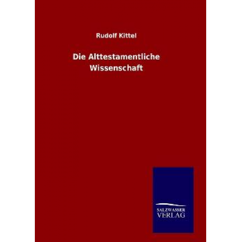 Rudolf Kittel - Die Alttestamentliche Wissenschaft