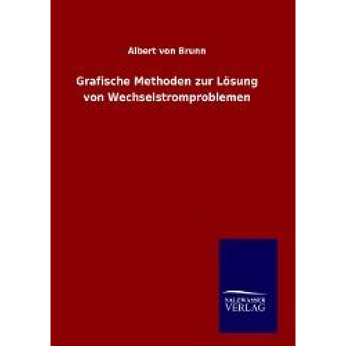 Albert Brunn - Grafische Methoden zur Lösung von Wechselstromproblemen