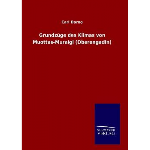 Carl Dorno - Grundzüge des Klimas von Muottas-Muraigl (Oberengadin)