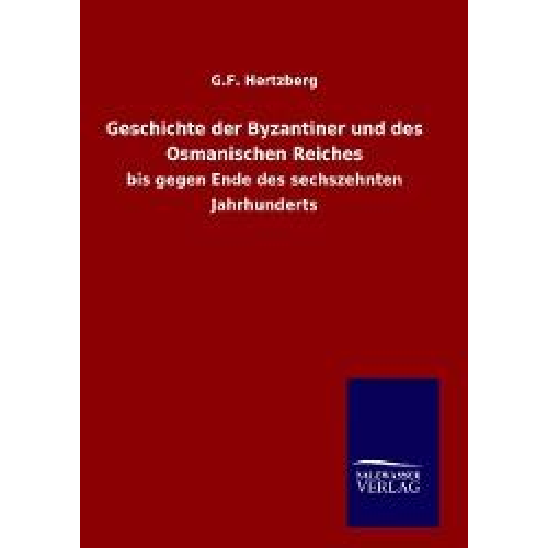 G. F. Hertzberg - Geschichte der Byzantiner und des Osmanischen Reiches