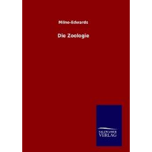 Milne-Edwards - Die Zoologie