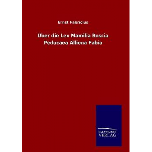 Ernst Fabricius - Über die Lex Mamilia Roscia Peducaea Alliena Fabia