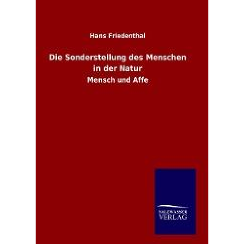 Hans Friedenthal - Die Sonderstellung des Menschen in der Natur