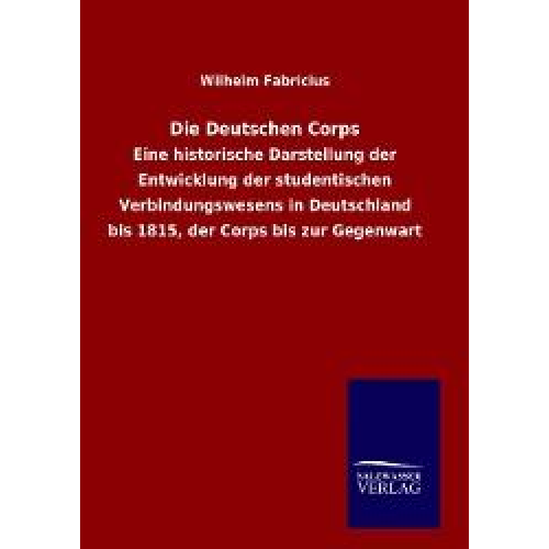 Wilhelm Fabricius - Die Deutschen Corps