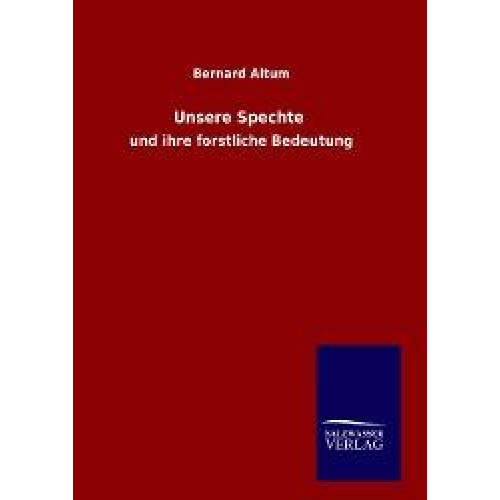 Bernard Altum - Unsere Spechte