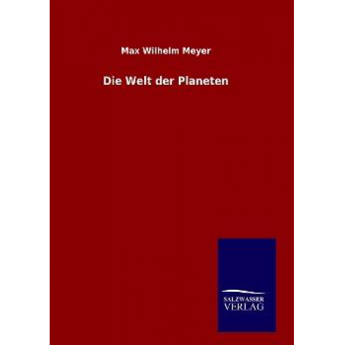 Max Wilhelm Meyer - Die Welt der Planeten