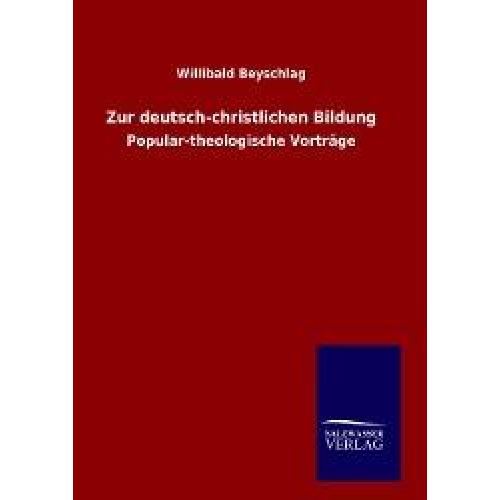 Willibald Beyschlag - Zur deutsch-christlichen Bildung