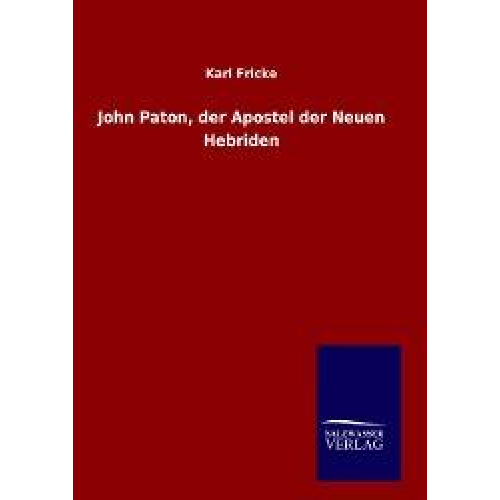 Karl Fricke - John Paton, der Apostel der Neuen Hebriden