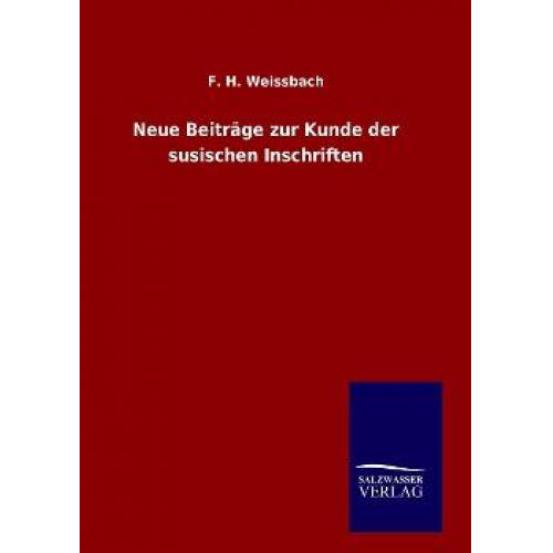 F. H. Weissbach - Neue Beiträge zur Kunde der susischen Inschriften