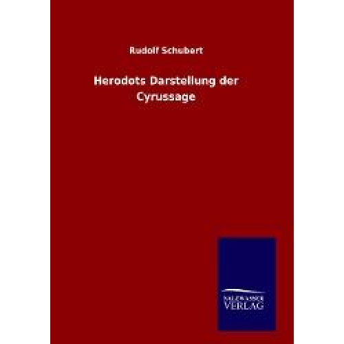 Rudolf Schubert - Herodots Darstellung der Cyrussage