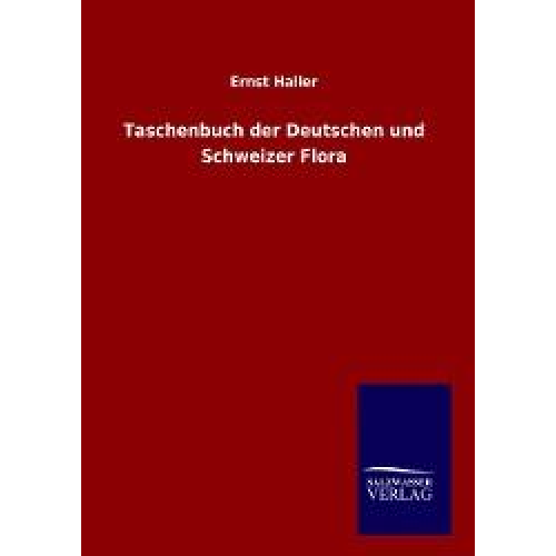 Ernst Haller - Taschenbuch der Deutschen und Schweizer Flora