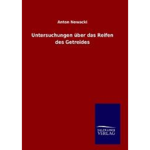 Anton Nowacki - Untersuchungen über das Reifen des Getreides