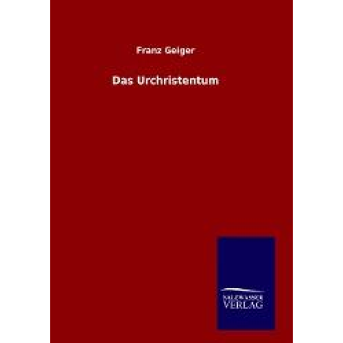 Franz Geiger - Das Urchristentum