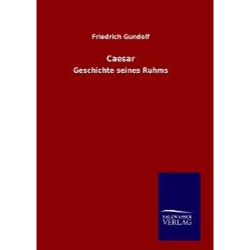 Friedrich Gundolf - Caesar