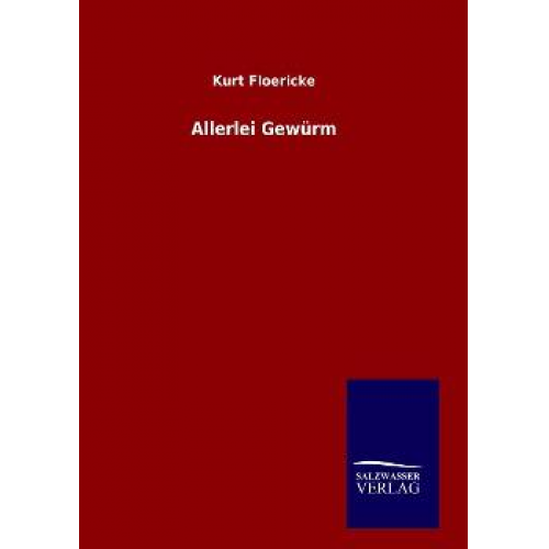 Kurt Floericke - Allerlei Gewürm