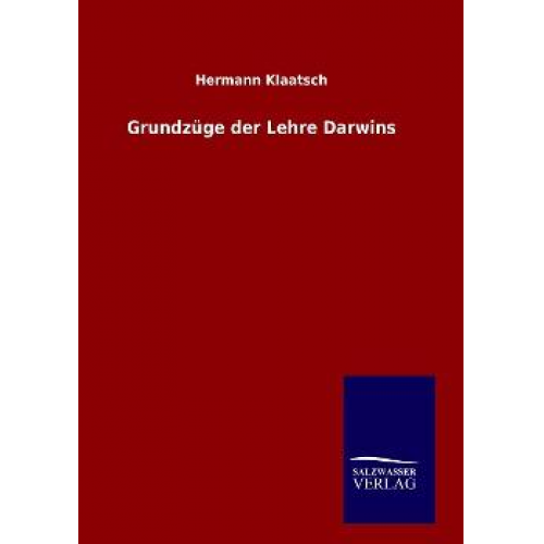 Hermann Klaatsch - Grundzüge der Lehre Darwins